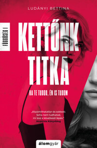 Ludányi Bettina: Kettőnk titka - Függőség 1. -  (Könyv)