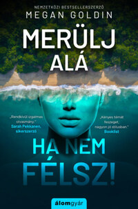 Megan Goldin: Merülj alá, ha nem félsz! -  (Könyv)