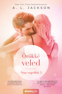 A.L. Jackson: Örökké veled - Nem engedlek 3. -  (Könyv)