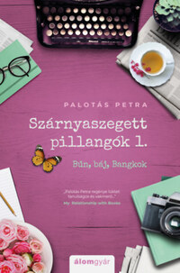 Palotás Petra: Szárnyaszegett pillangók 1. - Bűn, báj, Bangkok -  (Könyv)