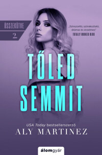 Aly Martinez: Tőled semmit - Összekötve 2. -  (Könyv)