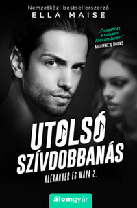 Ella Maise: Utolsó szívdobbanás - Alexander és Maya 2. -  (Könyv)