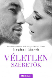 Meghan March: Véletlen szeretők -  (Könyv)