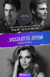 Pam Godwin: Visszajöttél értem! - Harcolj értem 3. -  (Könyv)