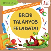 Deákné B. Katalin (Szerk.): Breki talányos feladatai - Iskola-előkészítés lépésről lépésre -  (Könyv)