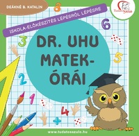 Deákné B. Katalin: Dr. Uhu matekórái - Iskola-előkészítés lépésről lépésre -  (Könyv)