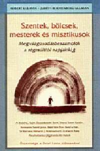 Robert Ullman, Judyth Reichenberg, Ullman: Szentek, bölcsek, mesterek és misztikusok - Megvilágosodásbeszámolók a régmúlttól napjainkig -  (Könyv)