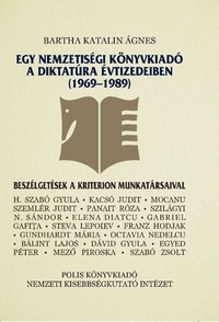 Bartha Katalin Ágnes, Dávid Gyula[szerk.]: Egy nemzetiségi könyvkiadó a diktatúra évtizedeiben (1969-1989) -  (Könyv)