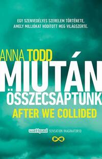 Anna Todd: Miután összecsaptunk -  (Könyv)