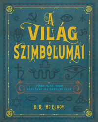 D. R. Mcelroy: A világ szimbólumai - Több mint 1000 vizuális jel értelmezése -  (Könyv)