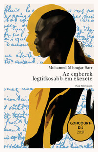 Mohamed Mbougar Sarr: Az emberek legtitkosabb emlékezete -  (Könyv)