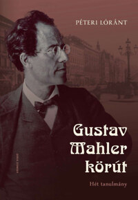 Péteri Lóránt: Gustav Mahler körút - Hét tanulmány -  (Könyv)
