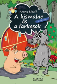 Arany László: A kismalac és a farkasok és más mesék -  (Könyv)