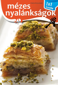 Mézes nyalánkságok - 1x1 konyha -  (Könyv)