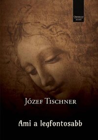 Józef Tischner: Ami a legfontosabb -  (Könyv)