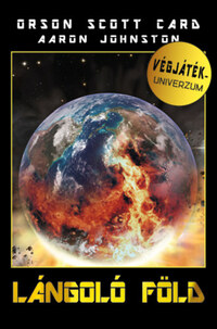 Orson Scott Card, Aaron Johnston: Lángoló Föld - Végjáték univerzum -  (Könyv)