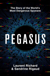Sandrine Rigaud, Laurent Richard: Pegasus: The Story of the World's Most Dangerous Spyware -  (Könyv)