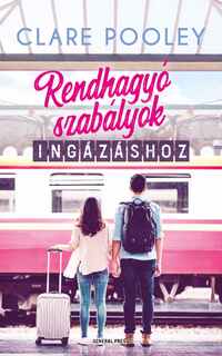 Clare Pooley: Rendhagyó szabályok ingázáshoz -  (Könyv)