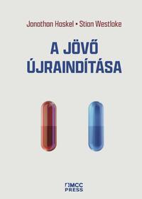 Stian Weslake, Jonathan Haskel: A jövő újraindítása - Hogyan adjunk lendületet az immateriális gazdaságnak? -  (Könyv)