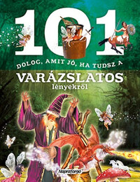 101 dolog, amit jó ha tudsz a varázslatos lényekről -  (Könyv)