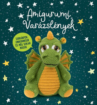 Amigurumi Varázslények - Sárkányok, unikornisok és még sokan mások... -  (Könyv)