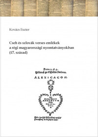 Kovács Eszter: Cseh és szlovák verses emlékek a régi magyarországi nyomtatványokban (17. század) -  (Könyv)