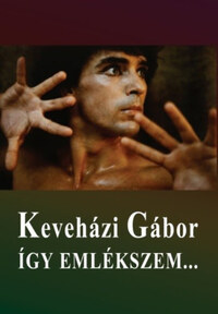 Keveházi Gábor: Keveházi Gábor - Így emlékszem... - Kun Zsuzsa beszélgetőkönyve -  (Könyv)