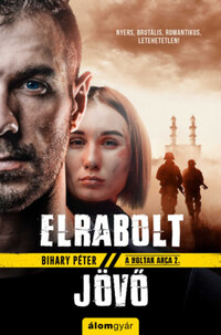 Bihary Péter: Elrabolt jövő -  (Könyv)
