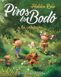 Holden Rose: Piros és Bodó - Az időutazás -  (Könyv)