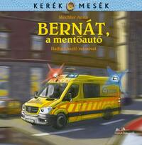 Mechler Anna: Bernát, a mentőautó -  (Könyv)