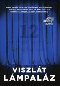 Parák András-Szabó Erik-LIMPÁR IMRE-Ruff-Kiss Ágnes-T.Bieniek Ildikó-Schirm Anita-Németh Zoltán-Pintér Dóra-Preszeller Dóra-Gyenis András: Viszlát, lámpaláz -  (Könyv)