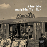 A Szent Jobb országjárása 1938-1942 -  (Könyv)