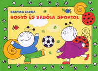 Bartos Erika: Bogyó és Babóca sportol -  (Könyv)