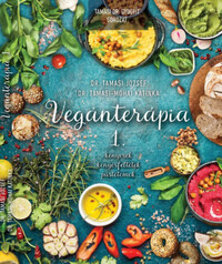 Dr. Tamasi József, Dr. Tamasi-Mohai Katinka: Vegánterápia 1. - Kenyerek, kenyérfeltétek, pástétomok -  (Könyv)