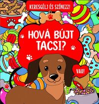 Keresgélj és színezz! - Hová bújt Tacsi? -  (Könyv)