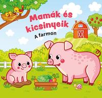 Mamák és kicsinyeik - A farmon -  (Könyv)
