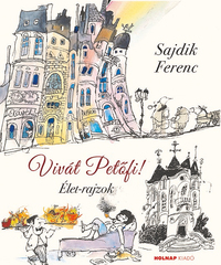 Sajdik Ferenc: Vivát Petőfi! - Élet-rajzok -  (Könyv)
