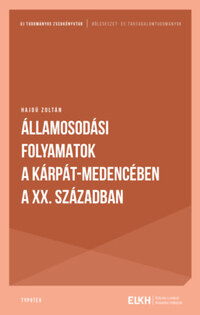 Hajdú Zoltán: Államosodási folyamatok a Kárpát-medencében a XX. században -  (Könyv)