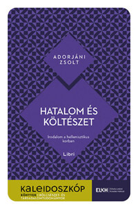 Adorjáni Zsolt: Hatalom és költészet - Irodalom a hellenisztikus korban -  (Könyv)