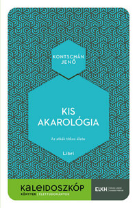 Kontschán Jenő: Kis akarológia - Az atkák titkos élete -  (Könyv)