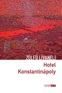 Zülfü Livaneli: Hotel Konstantinápoly -  (Könyv)