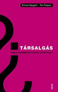 Emma Sargent, Tim Fearon: Társalgás - Hogyan beszélgessünk bármely szituációban? -  (Könyv)