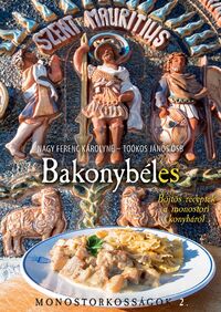 Nagy Ferenc Károlyné, Toókos János Osb: Bakonybéles - Böjtös receptek a monostori konyháról - Monostorkosságok 2. -  (Könyv)