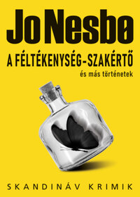 Jo Nesbo: A féltékenység-szakértő és más történetek -  (Könyv)