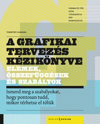 Timothy Samara: A grafikai tervezés kézikönyve - Elemek, összefüggések és szabályok -  (Könyv)