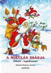 Radvány Zsuzsa: A Mikulás zsákja - Kifestő - foglalkoztató -  (Könyv)