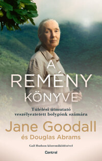 Jane Goodall, Douglas Abrams: A remény könyve - Túlélési útmutató veszélyeztetett bolygónk számára -  (Könyv)