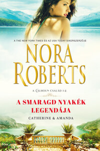 Nora Roberts: A smaragd nyakék legendája - Catherine & Amanda -  (Könyv)