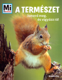 Anette Hackbarth: A természet - Ismerd meg és vigyázz rá! - Mi micsoda -  (Könyv)