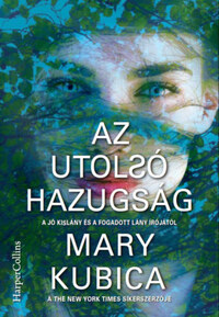 Mary Kubica: Az utolsó hazugság -  (Könyv)